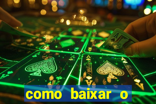 como baixar o aplicativo estrela bet